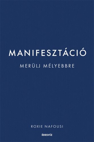 MANIFESZTÁCIÓ - MERÜLJ MÉLYEBBRE